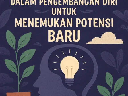 Berpikir Kreatif dalam Pengembangan Diri untuk Menemukan Potensi Baru