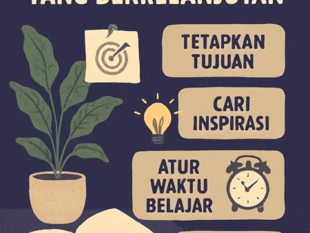 Cara Menjaga Semangat Belajar untuk Pengembangan Diri yang Berkelanjutan